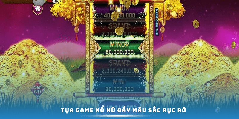 Tựa game nổ hũ đầy màu sắc rực rỡ